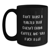 Funny Quilter Gifts - Black Coffee Mug with Quotations for Quilter Friends and Family Christmas Unique Presents - Main
